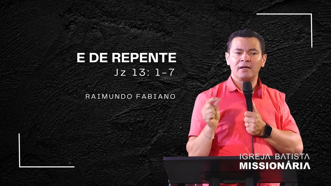 LIVE : E de repente | Juizes 13:1-7 | Raimundo Fabiano Vieira