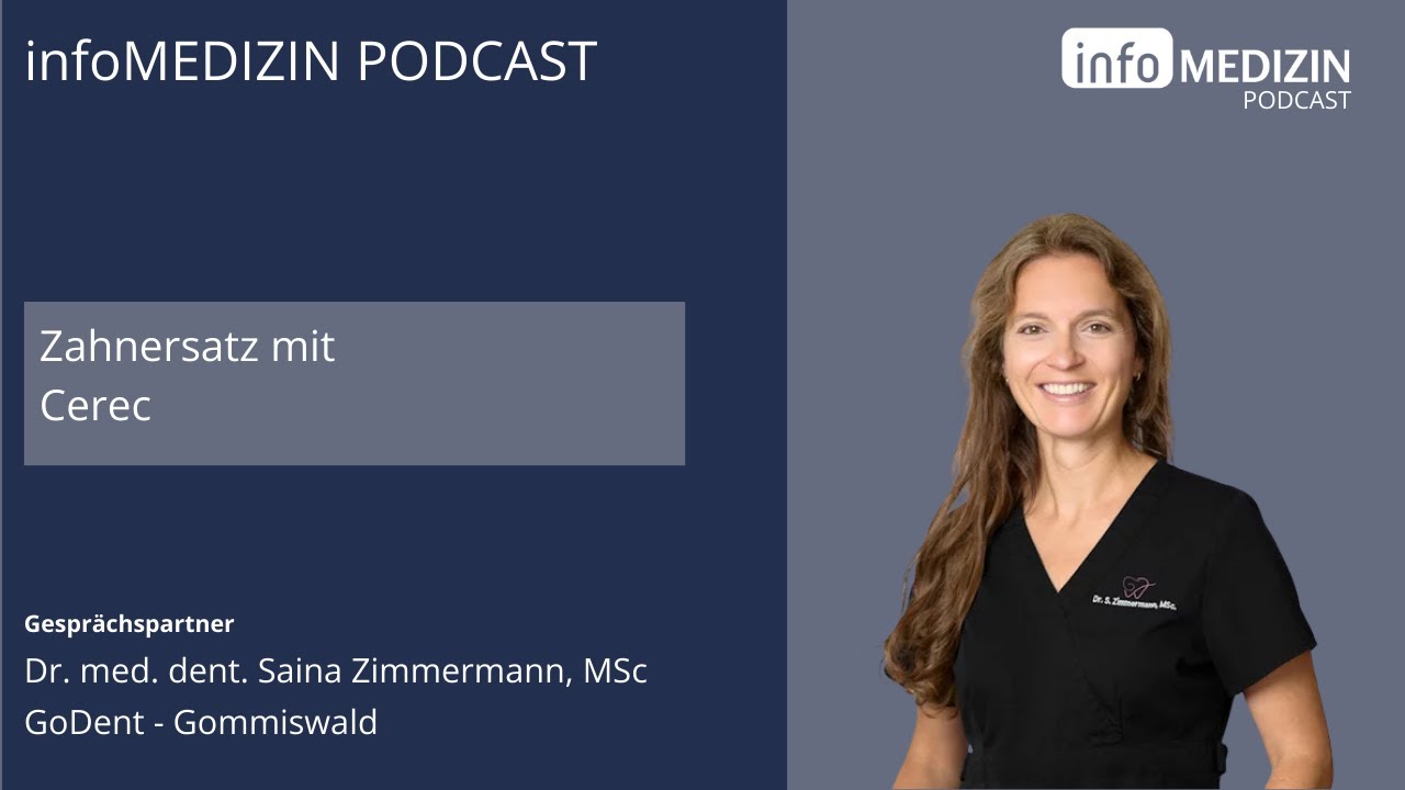 infoMEDIZIN Podcast - Dr. med. dent. Saina Zimmermann, MSc  - Zahnersatz mit Cerec