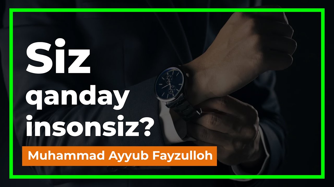Siz qanday insonsiz? Muhammad Ayyub Fayzulloh