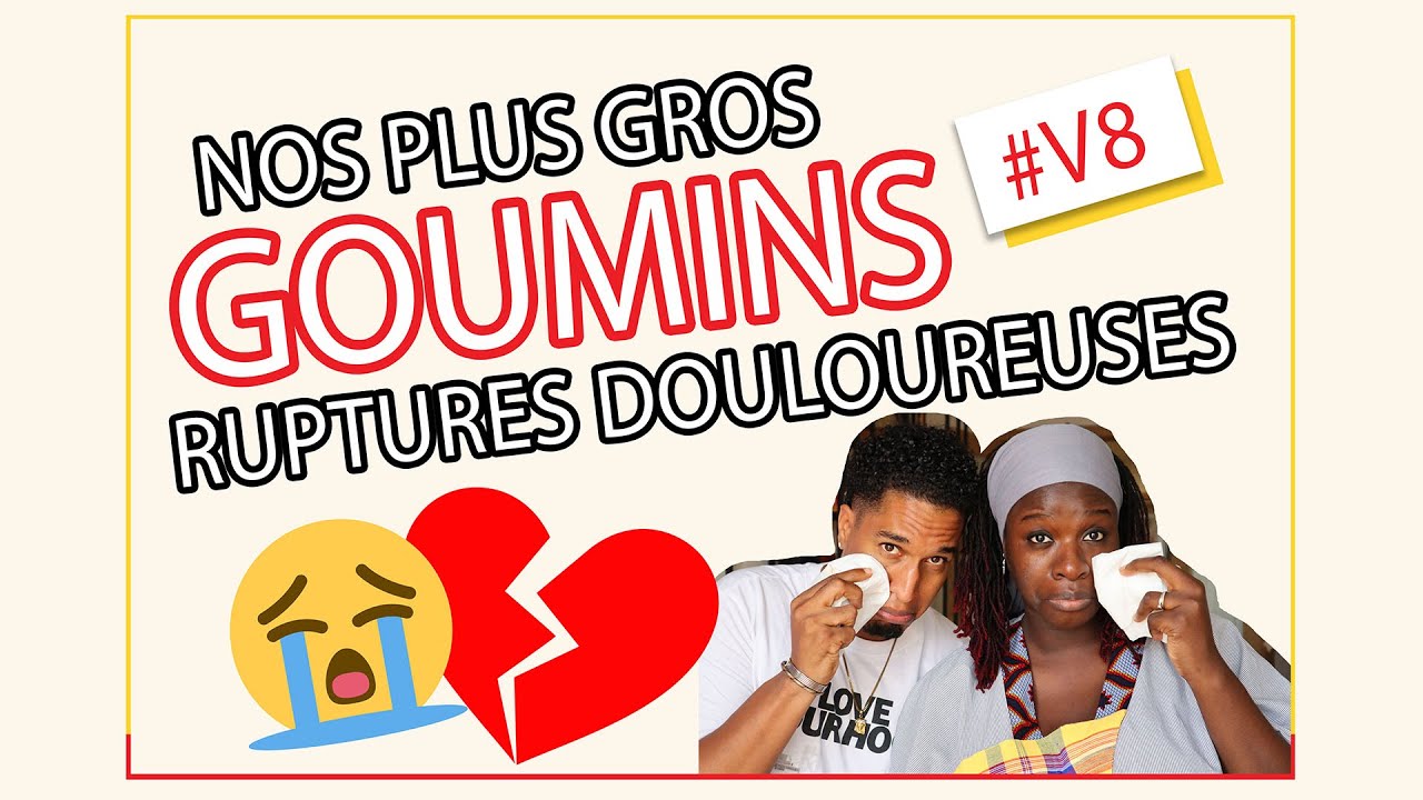 STORYTIME : Nos GOUMINS (Ruptures amoureuses douloureuses !)