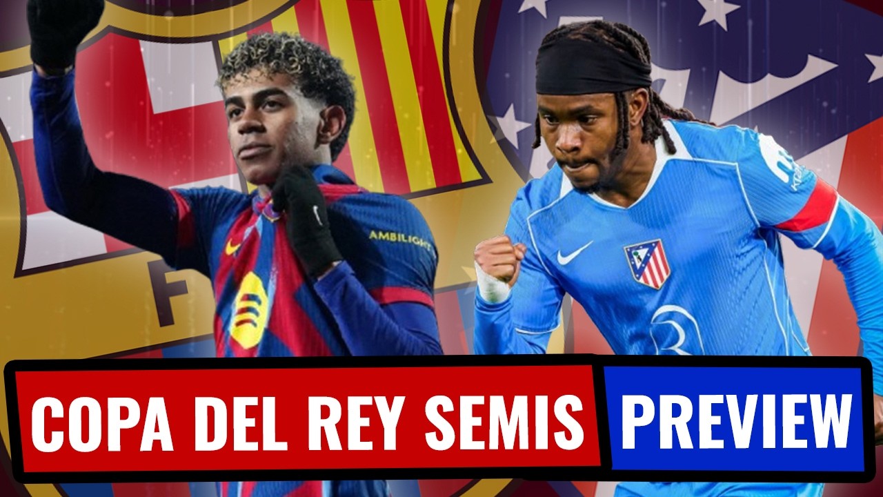 Copa del Rey Semi-finals Preview | Tactics, Line-ups and Predictions
