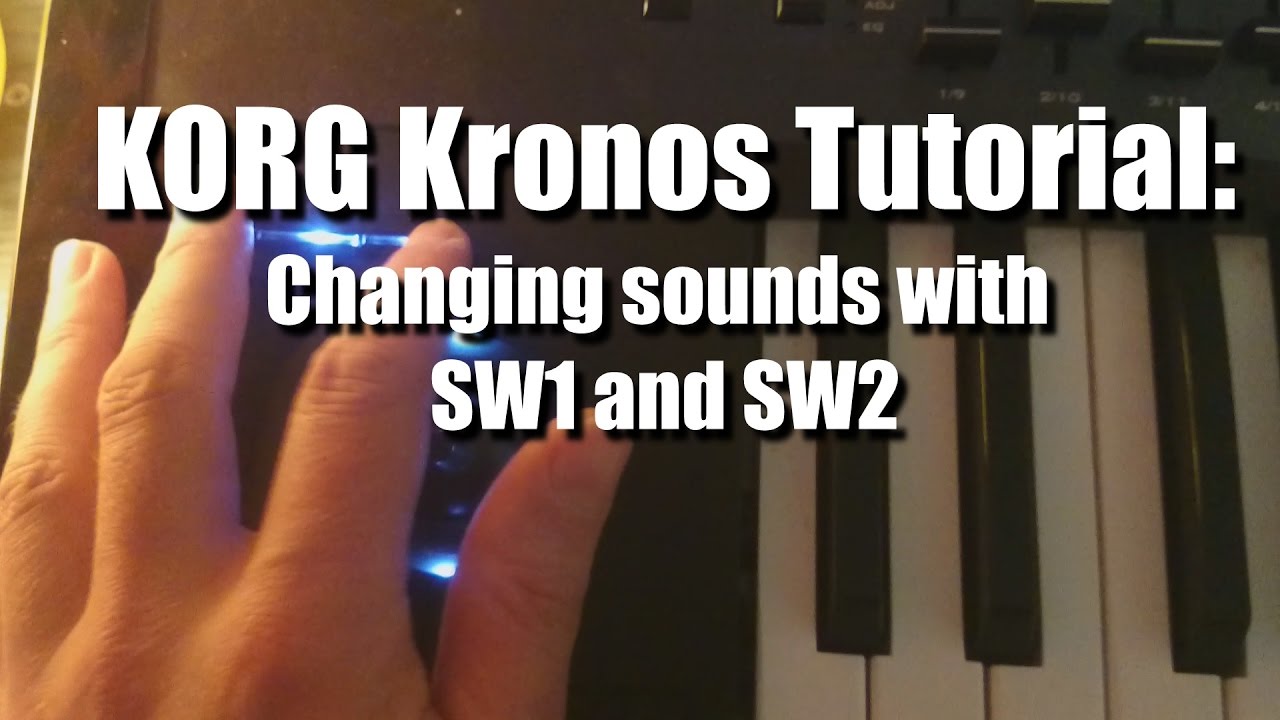 Korg Kronos Tutorial: Using Sw1,Sw2 to change sounds