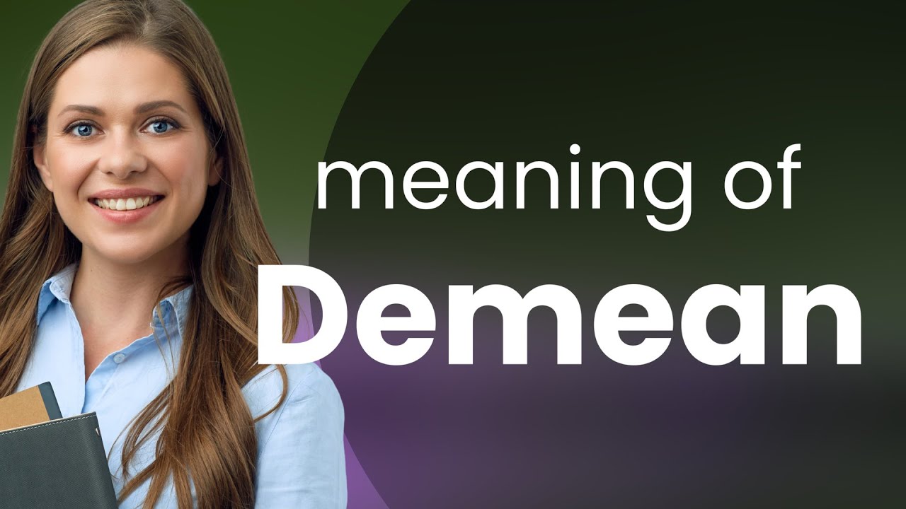 Demean &bull; meaning of DEMEAN