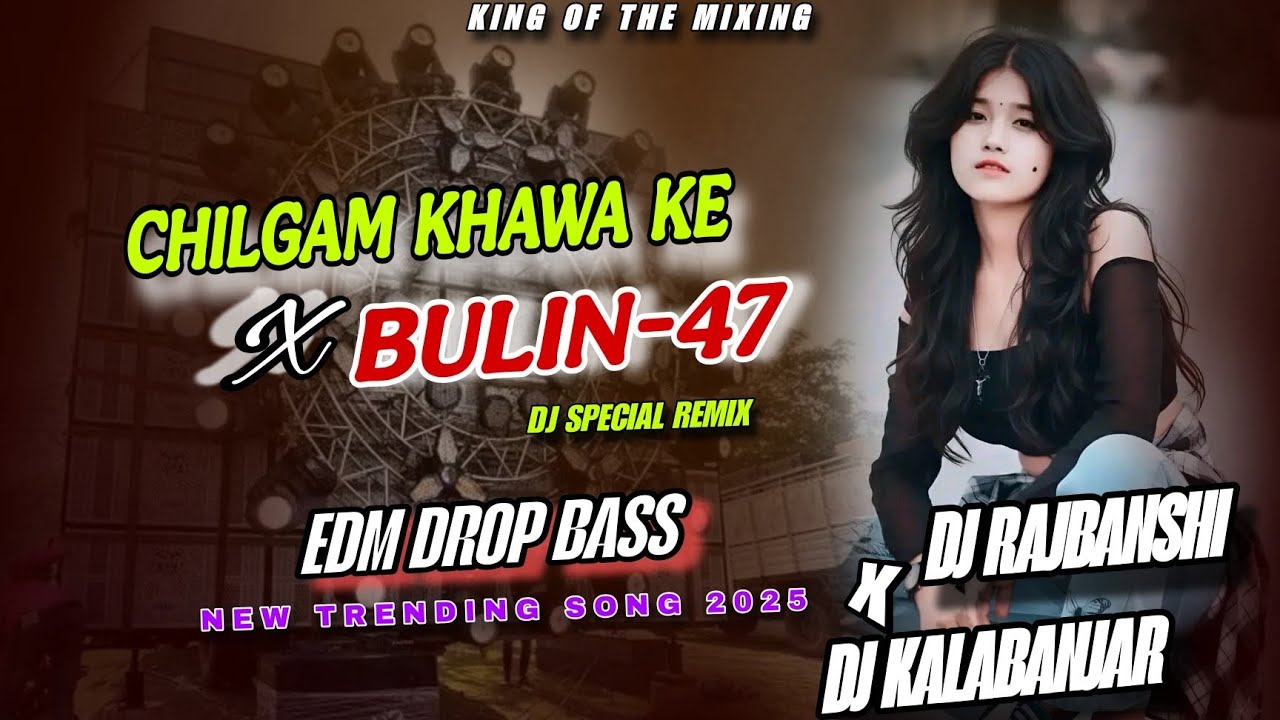 Chilgum X Bulin_47_#edm_vibration_mix_ New TikTok viral song 2025_New Dj Remix 2025_djRajbanshi_