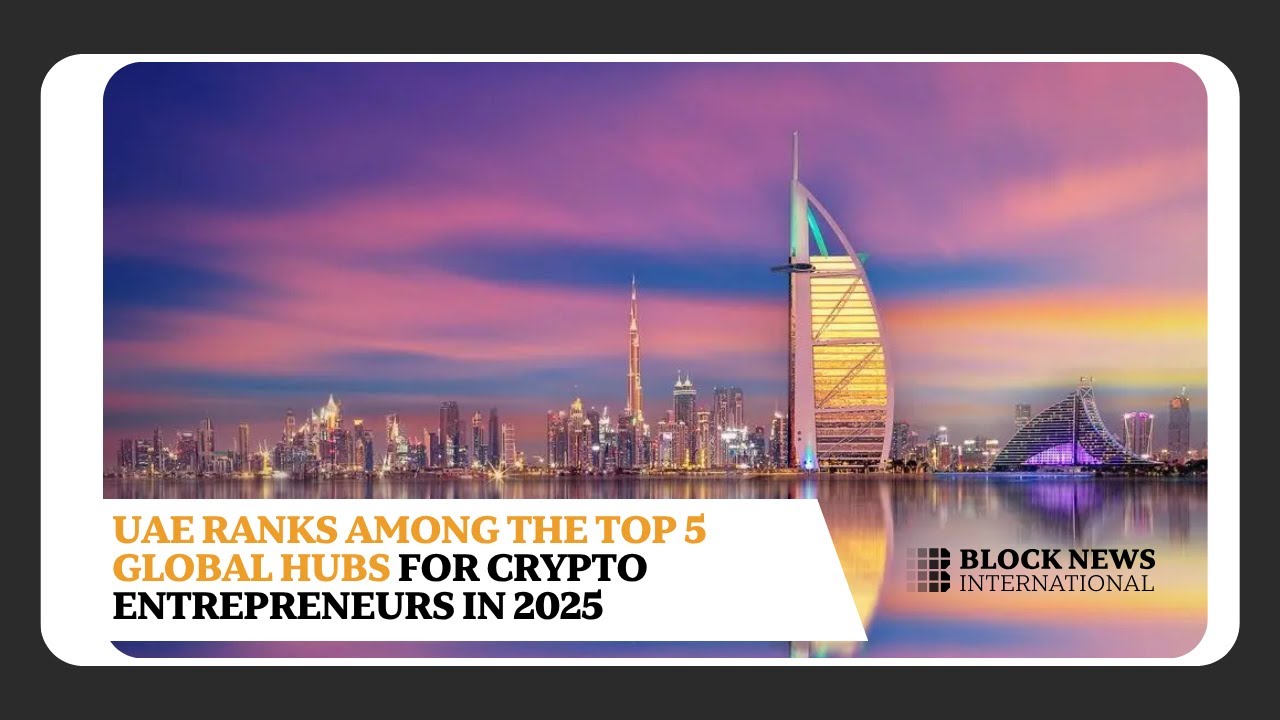 UAE Ranks Among the Top 5 Global Hubs for Crypto Entrepreneurs in 2025
