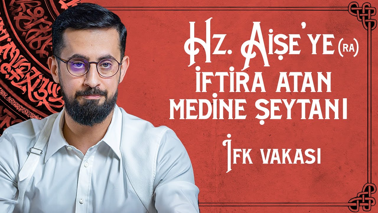 Hz. Aişe'ye (ra) İftira Atan Medine Şeytanı - İfk Vakası  @Mehmedyildiz