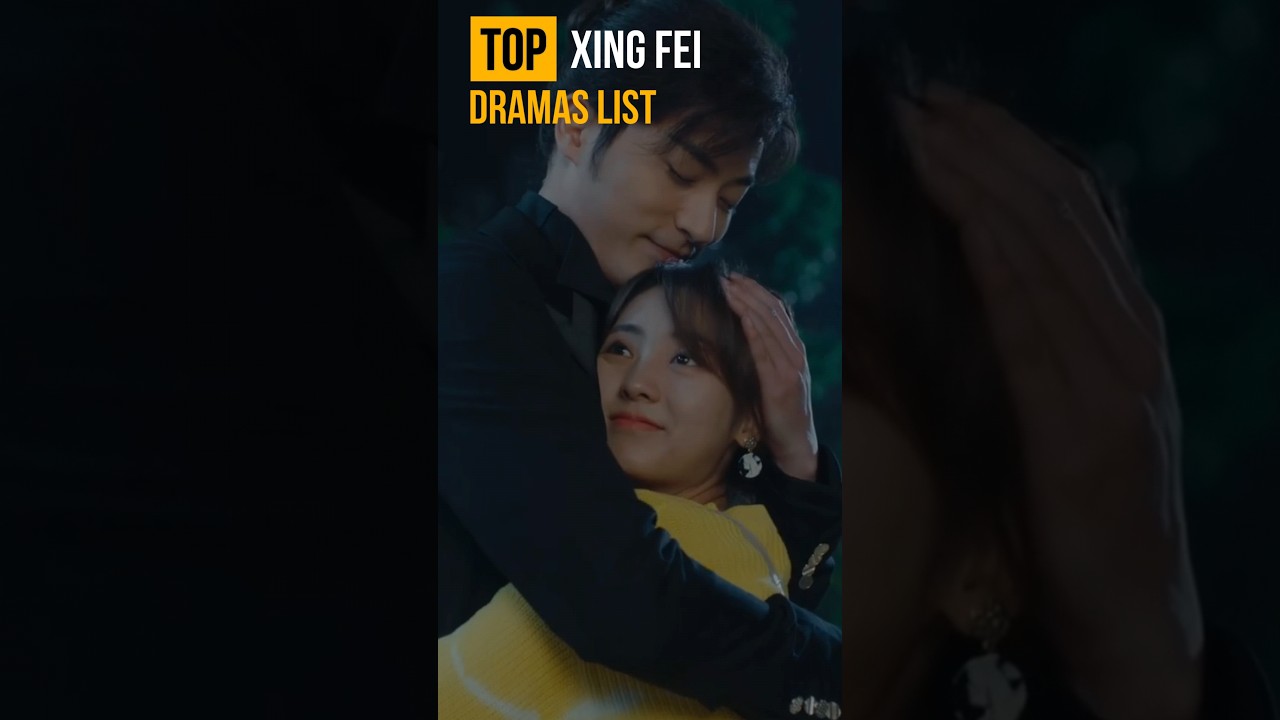 Top Xing Fei Dramas List 邢菲 #XingFei #FeiXing #FairXing #XiaoFei #邢菲