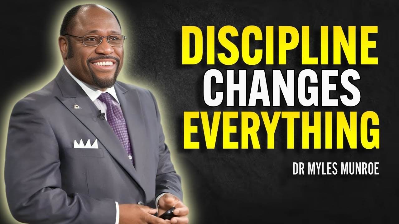 Discipline Changes Everything - Dr Myles Munroe Motivational Speech