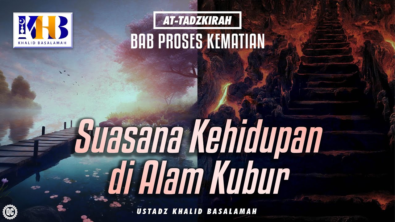 At-Tadzkirah #15 – Bab Proses Kematian: Suasana Kehidupan di Alam Kubur – Khalid Basalamah