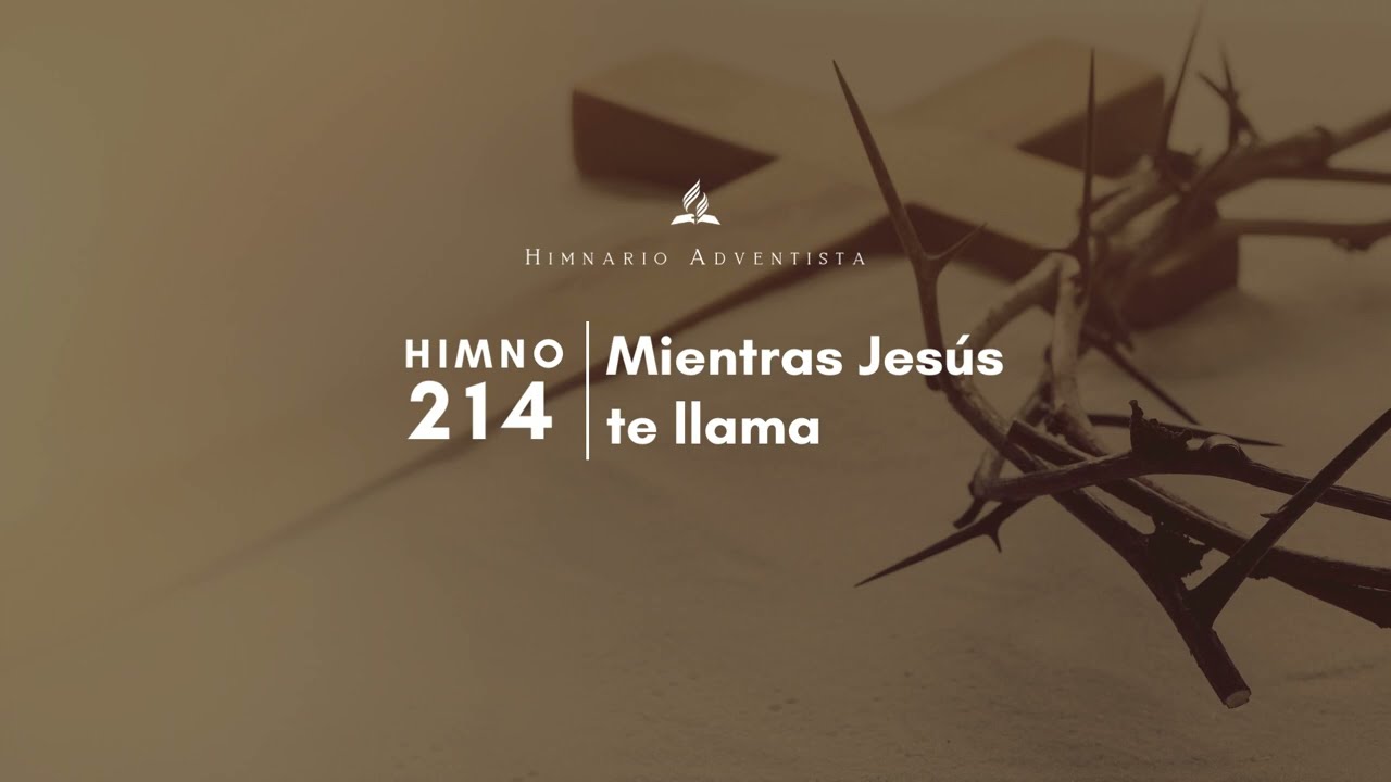 Himnario Adventista #214 Mientras Jes&uacute;s te llama