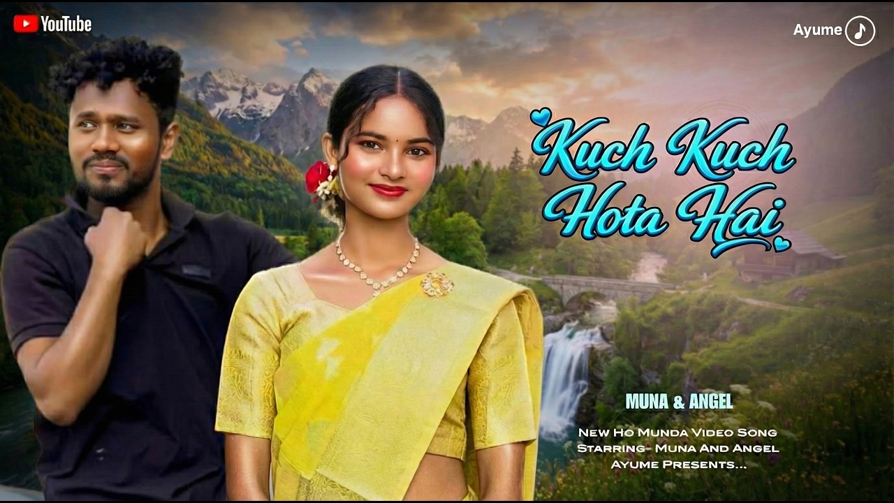 Kuch Kuch Hota Hai | New Ho Munda Video Song | Muna & Angel | Ayume