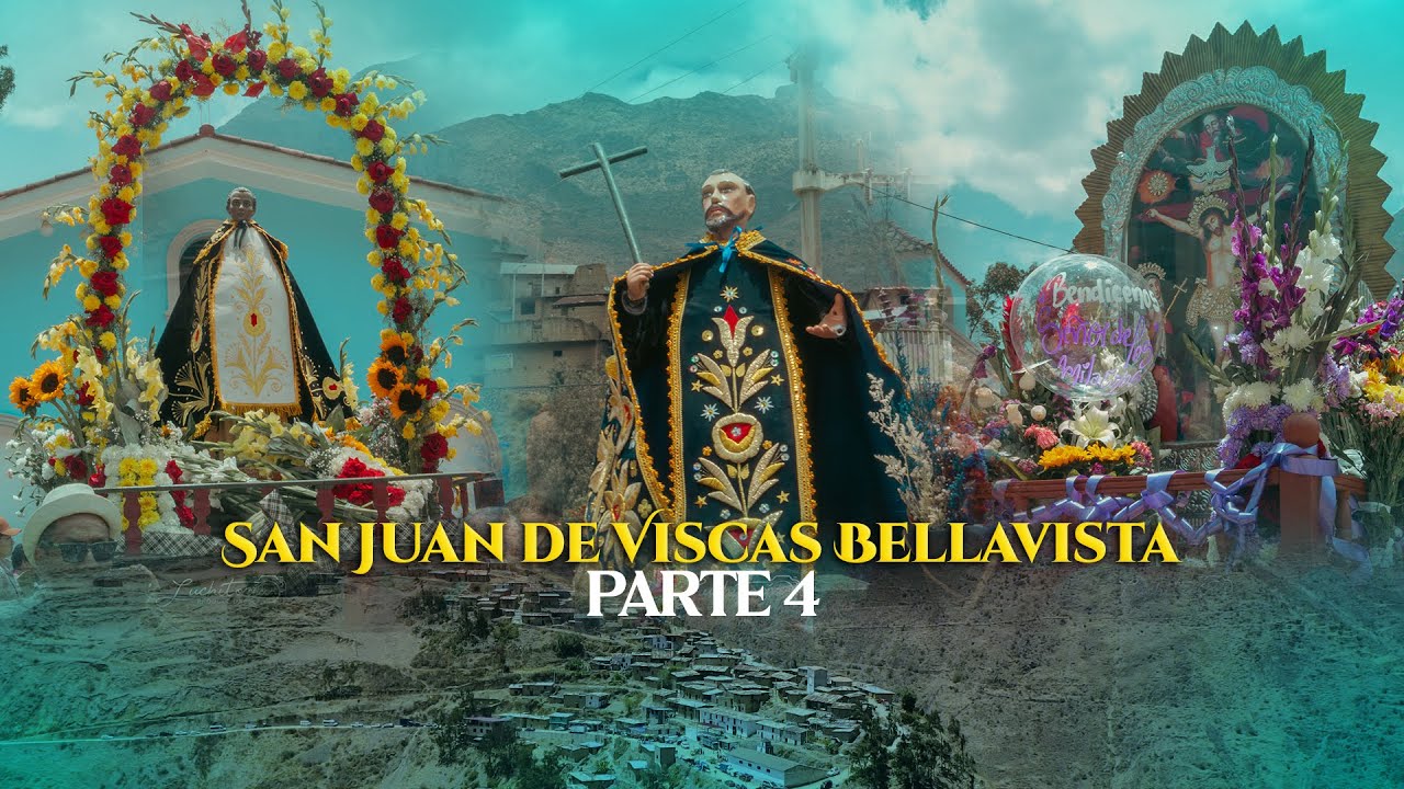PARTE 4 - SAN JUAN DE VISCAS BELLAVISTA - PROVINCIA DE  CANTA 2024