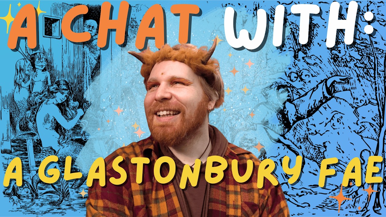 A Chat With: A Glastonbury Fae (What Makes Something Magical?)