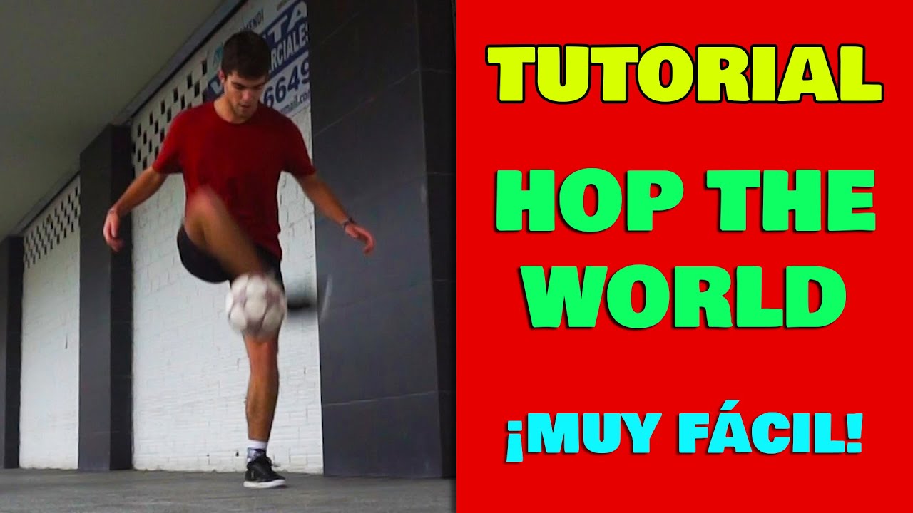 TUTORIAL HOP THE WORLD EN ESPAÑOL // Como hacer el Hop The World (HTW) muy fácil / Fútbol Freestyle