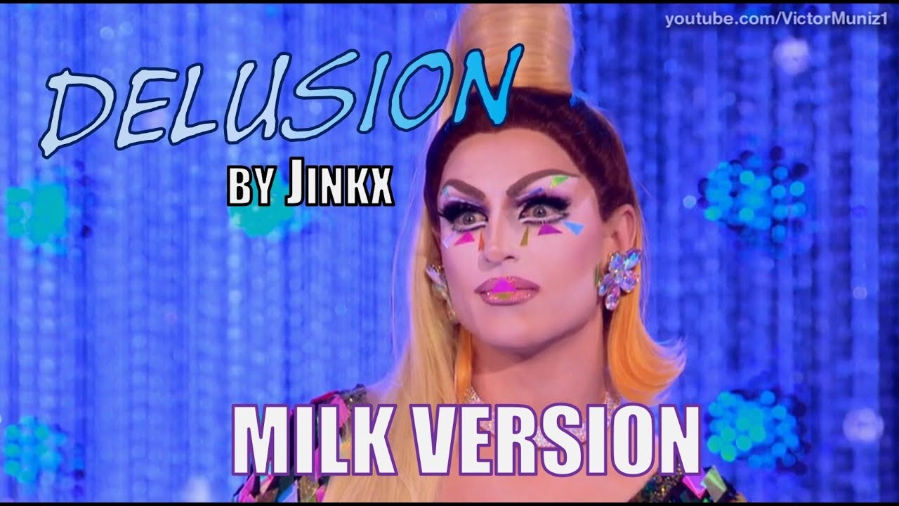 Delusion, by Jinkx - MILK Version