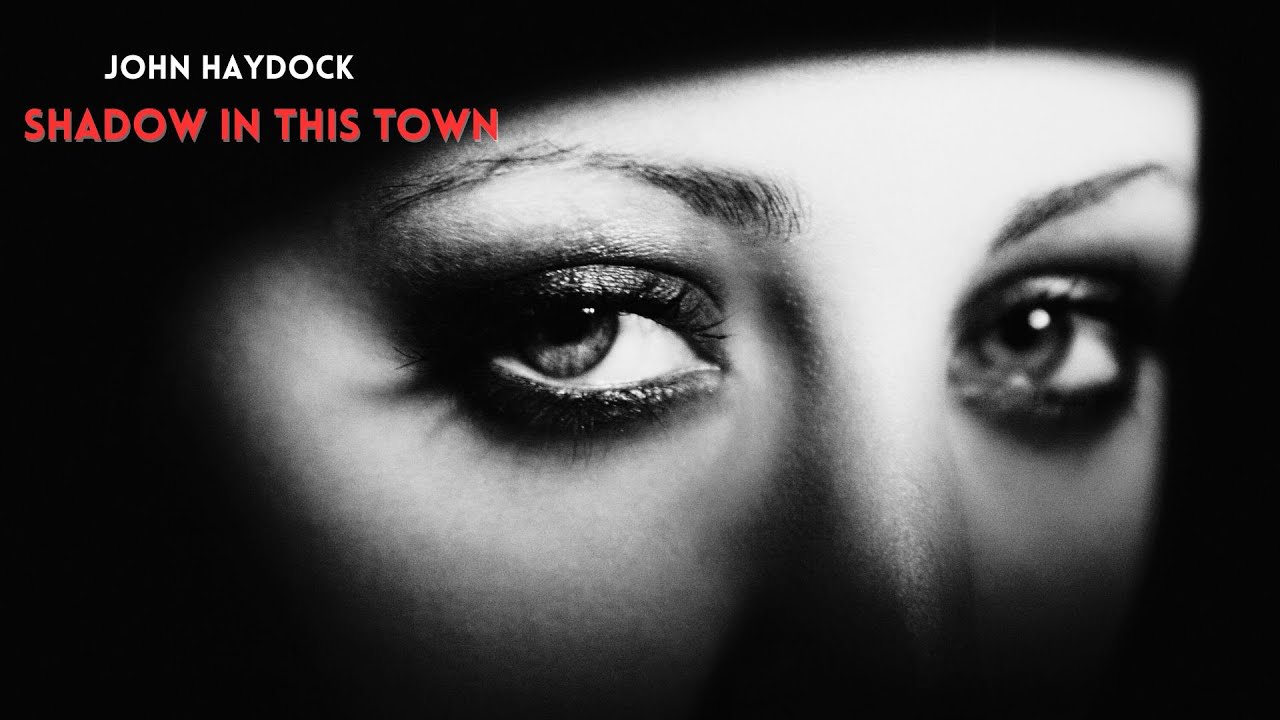 'Shadow in this Town' a NEW ORIGINAL soft rock, BLUES song for by John Haydock.