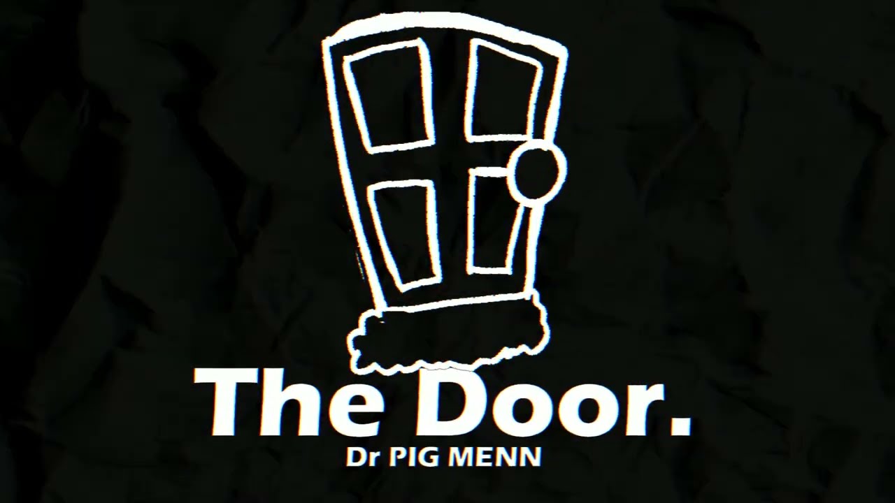 Dr PIG MENN - The Door [Commissioned by 