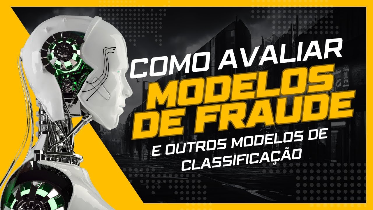 Como avaliar modelos de fraude (e outros modelos de classificação) | Prof. Vinícius Osterne, PhD