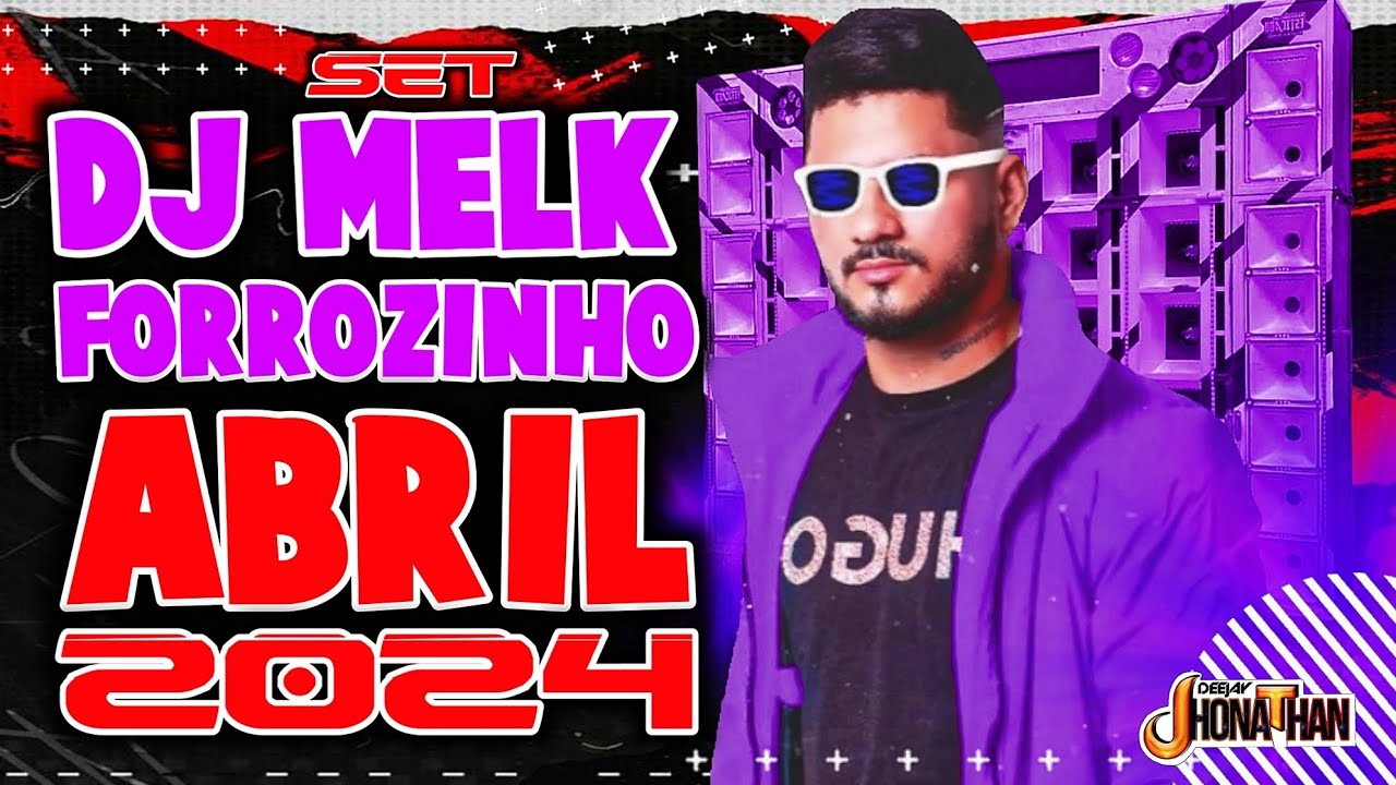 SET DJ MELK FORROZINHO 2024 ABRIL REPERTÓRIO NOVO (MIXAGENS DJ JHONATHAN)