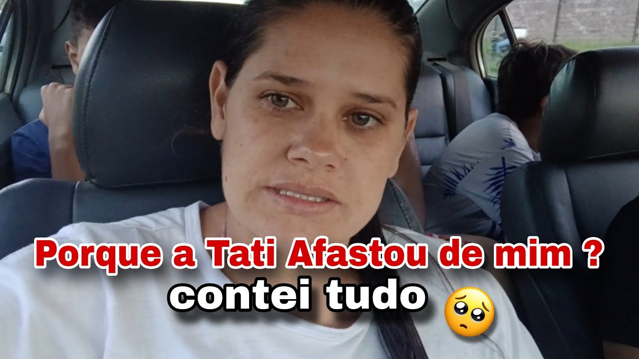 Minha relação com a tati como anda?Vou explicar tudo ja estava engasgada