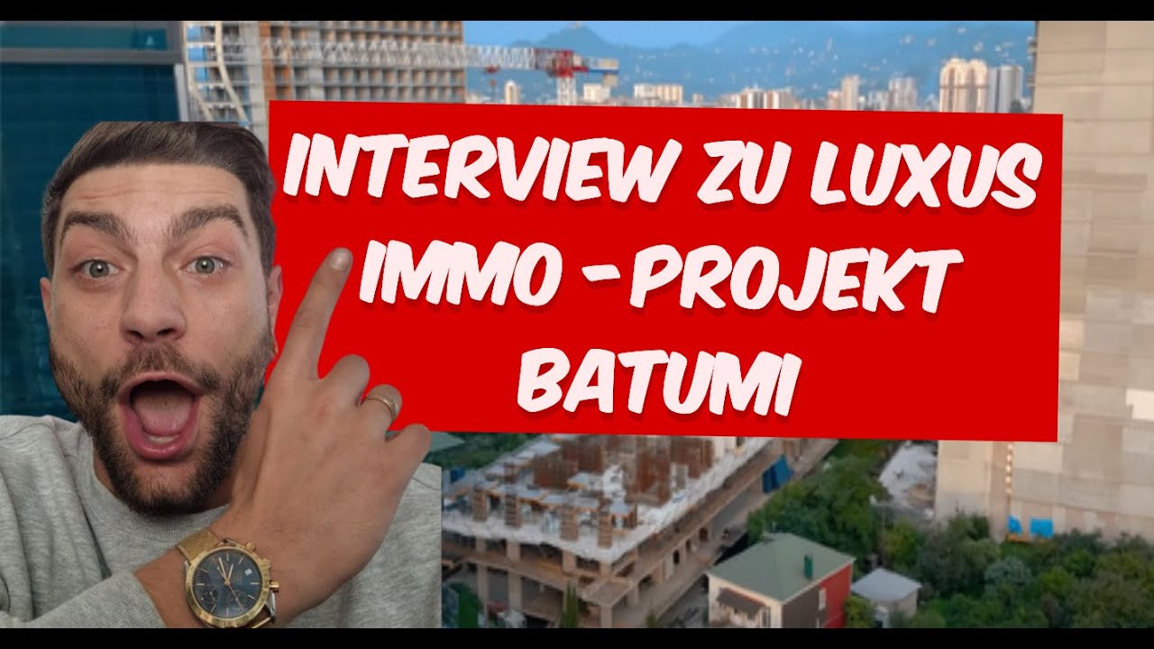 Batumi's beste Bautr&auml;ger - Neue Projekte und Insiderwissen von Batumis Bautr&auml;gern im Interview! 🏗️💬