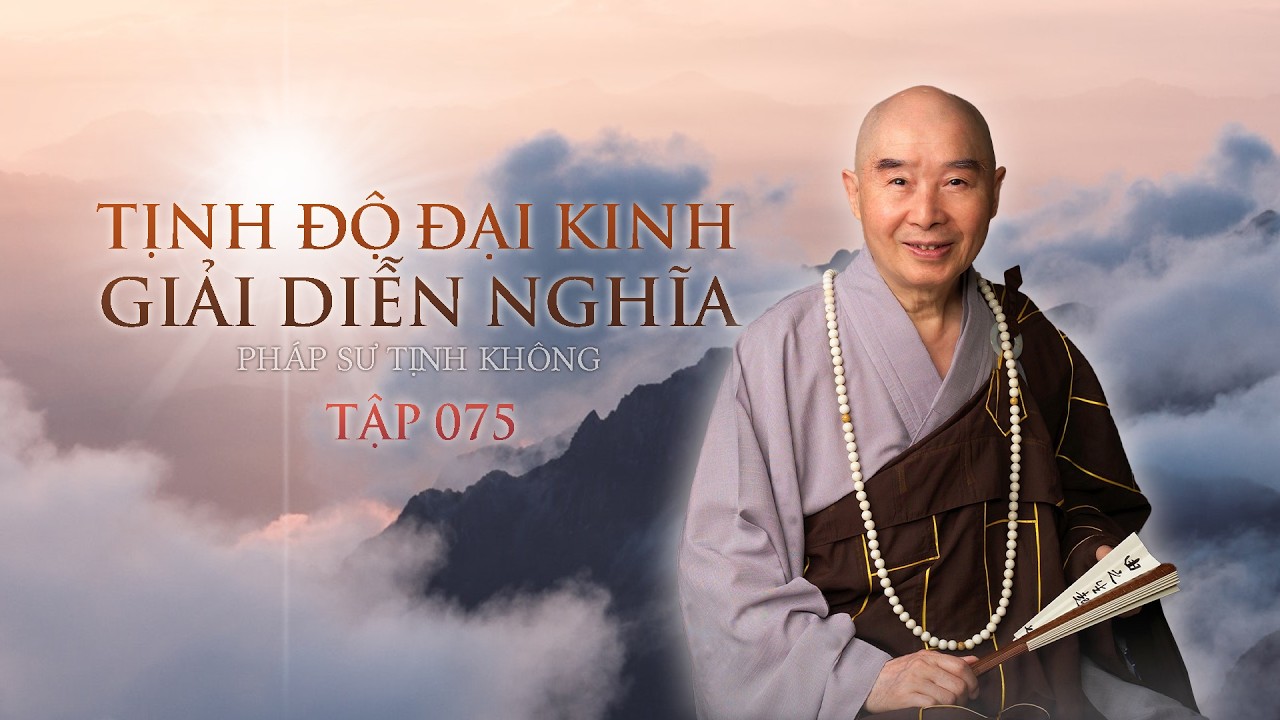 Tịnh Độ Đại Kinh Giải Diễn Nghĩa tập 75/600 - Hòa Thượng Tịnh Không (PATL dịch)