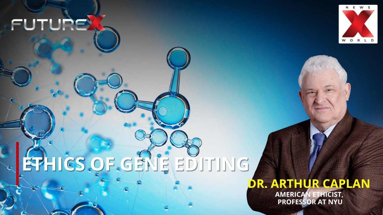 FutureX: Ethical Implications of General Editing with Dr. Arthur Caplan | NewsX World