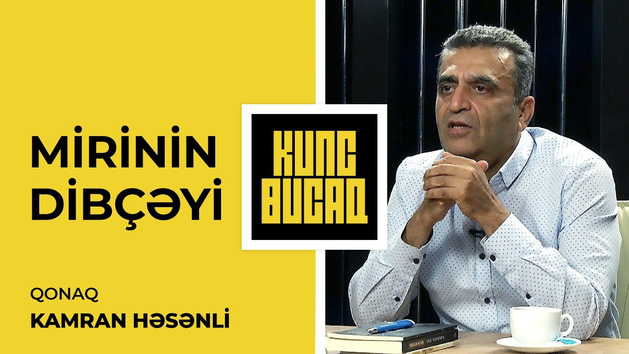 Kamran Həsənli TV-ləri yıxdı-sürüdü: Ər deyirsə ki, arvadım filan-filandır... -MİRİNİN DİBÇƏYİ #29