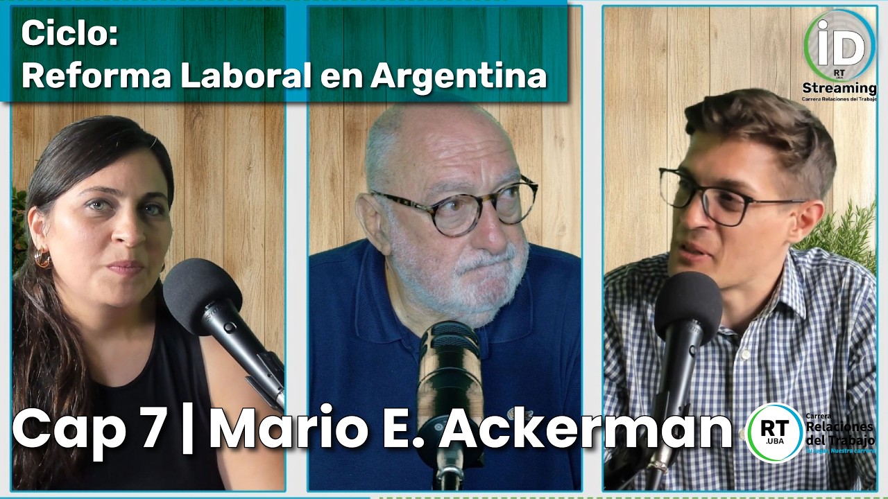 Ciclo: Reforma Laboral en Argentina | Cap. 7 | Dr. Mario E. Ackerman
