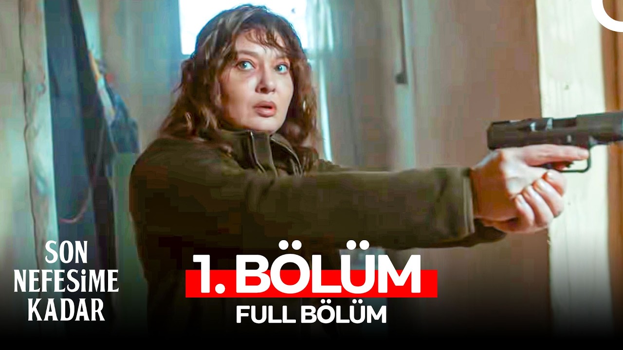 Son Nefesime Kadar 1. Bölüm