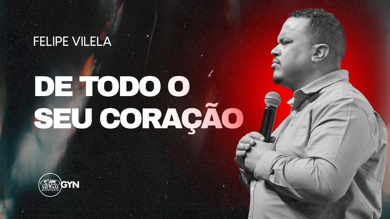 Felipe Vilela | De todo o seu coração