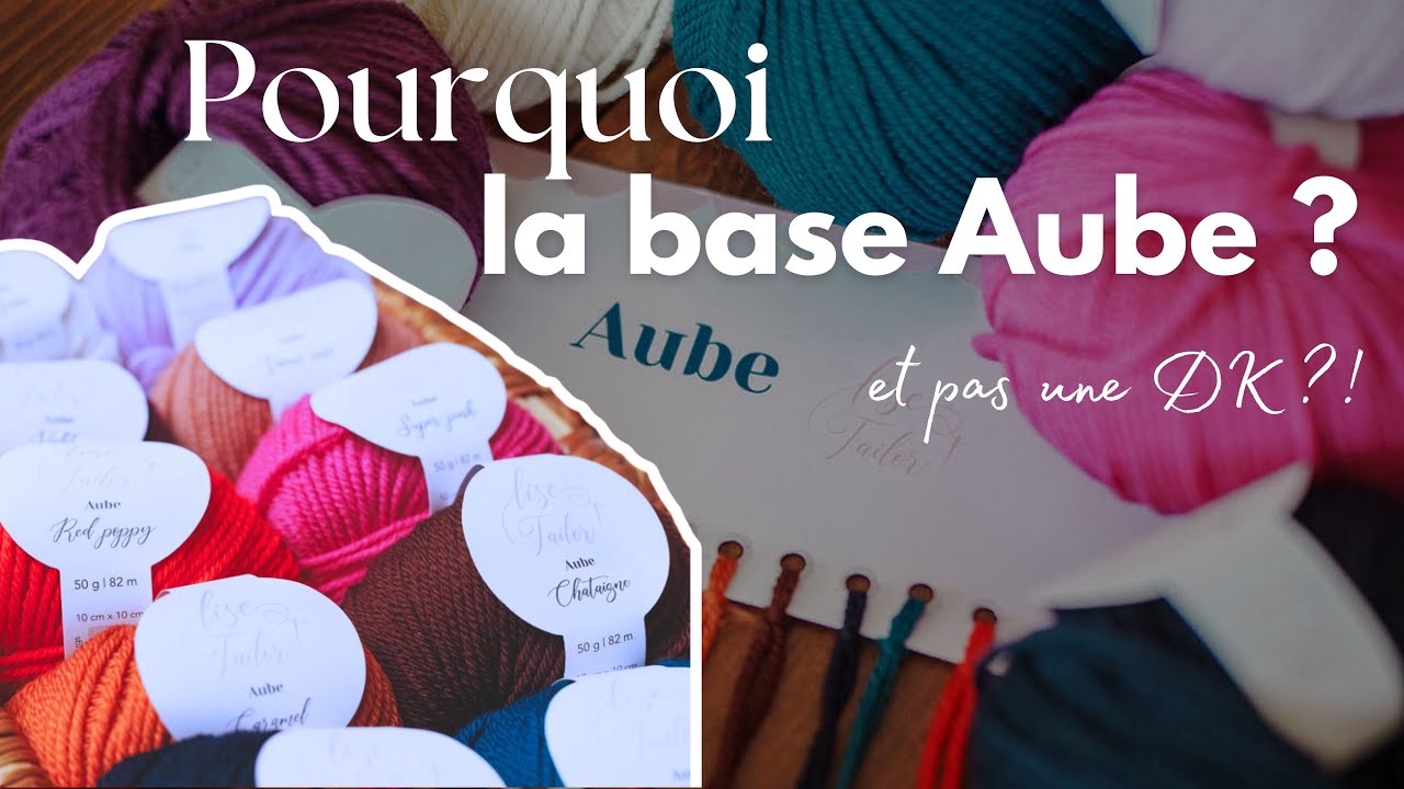 Pourquoi une base worsted et pas une DK ? Parlons d'Aube ! 🧶