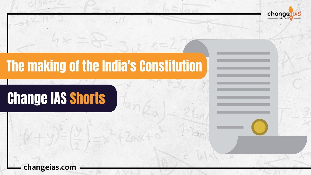The making of the India's Constitution | Change IAS Shorts
