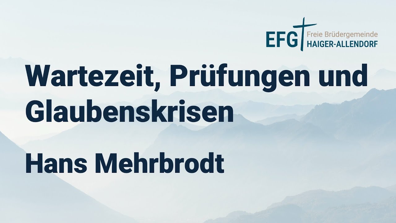 Wartezeit, Prüfungen und Glaubenskrisen | Hans Mehrbrodt | 14.12.2025