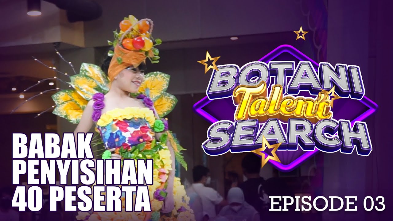 BOTANI TALENT SEARCH 2021 - BABAK PENYISIHAN 40 BESAR (EPS.3)
