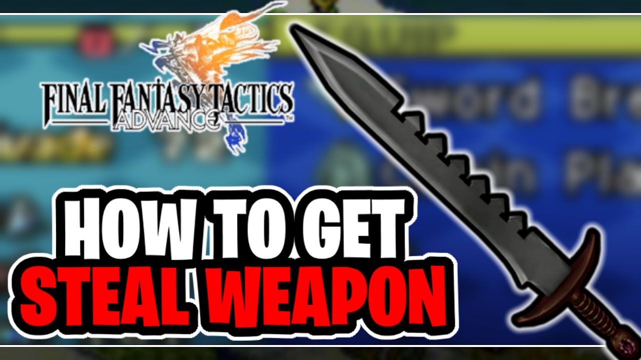 How To Get Cinquedea In Final Fantasy Tactics Advance Steal Weapon Early