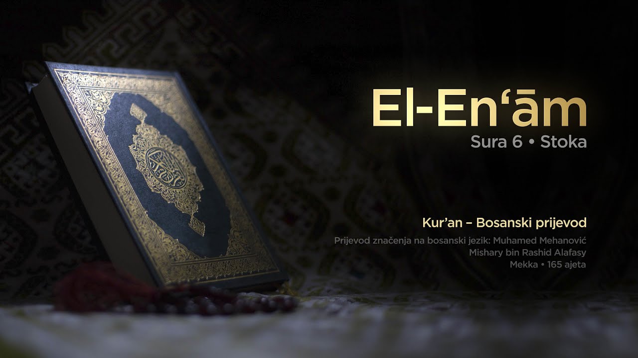 Sura El Enam - Stoka | Kur’an – Bosanski prijevod