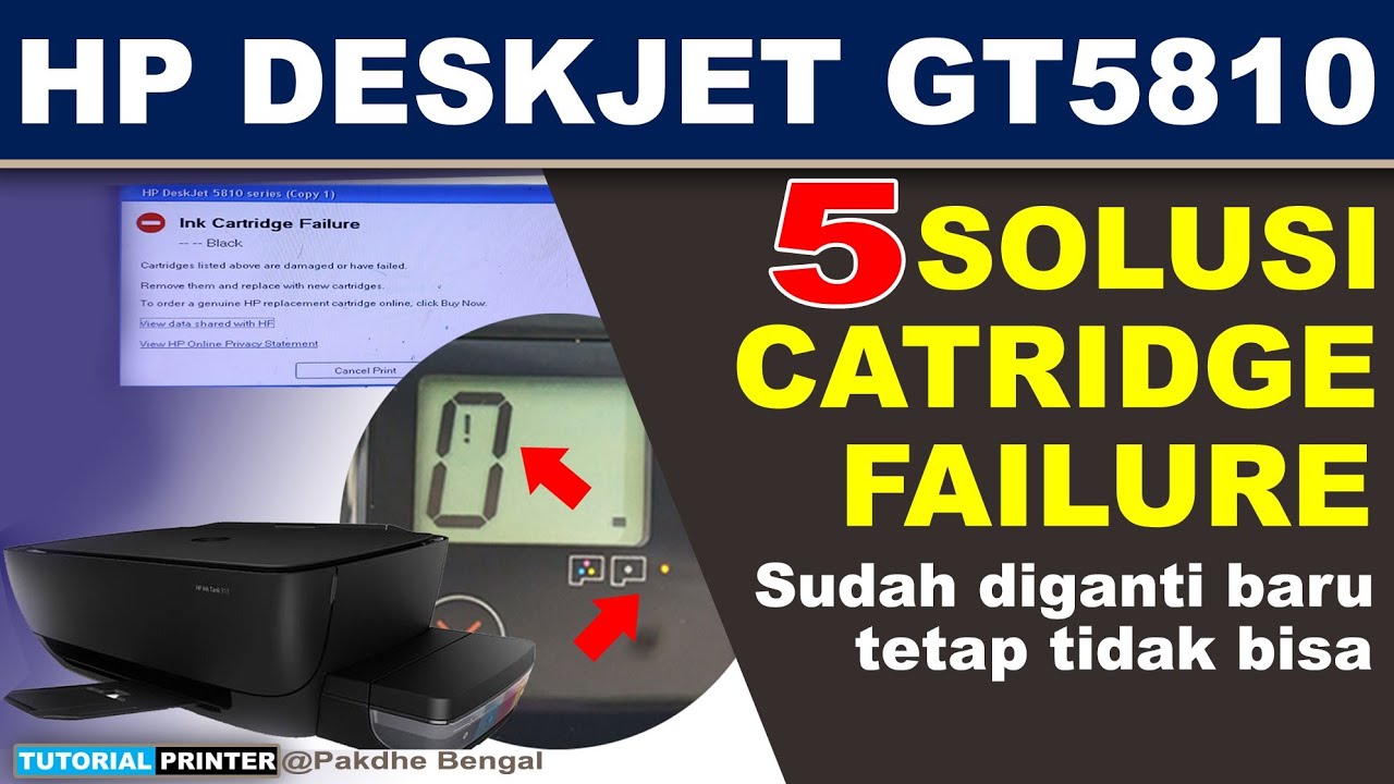 5 SOLUSI HP DESKJET GT 5810 INK CATRIDGE FAILURE KODE ERROR NOL TANDA SERU