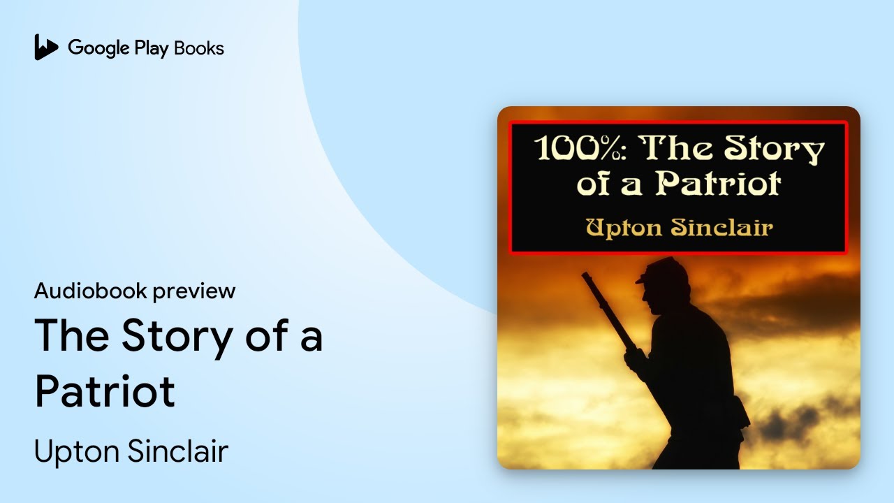 The Story of a Patriot by Upton Sinclair &middot; Audiobook preview