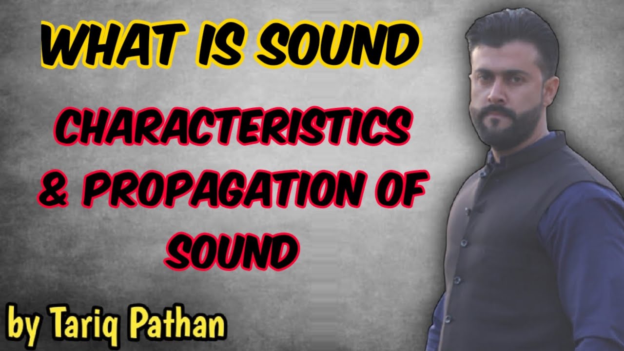 What is Sound - Characteristics & Propagation of Sound - Etea , Nts & Other exams - Tariq Pathan