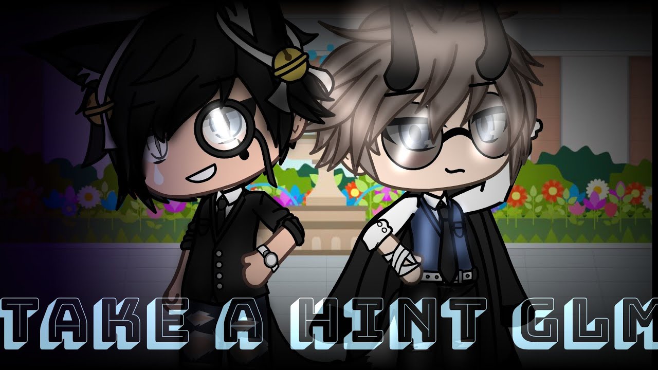 ▪︎Take A Hint Glmv▪︎ Male Version