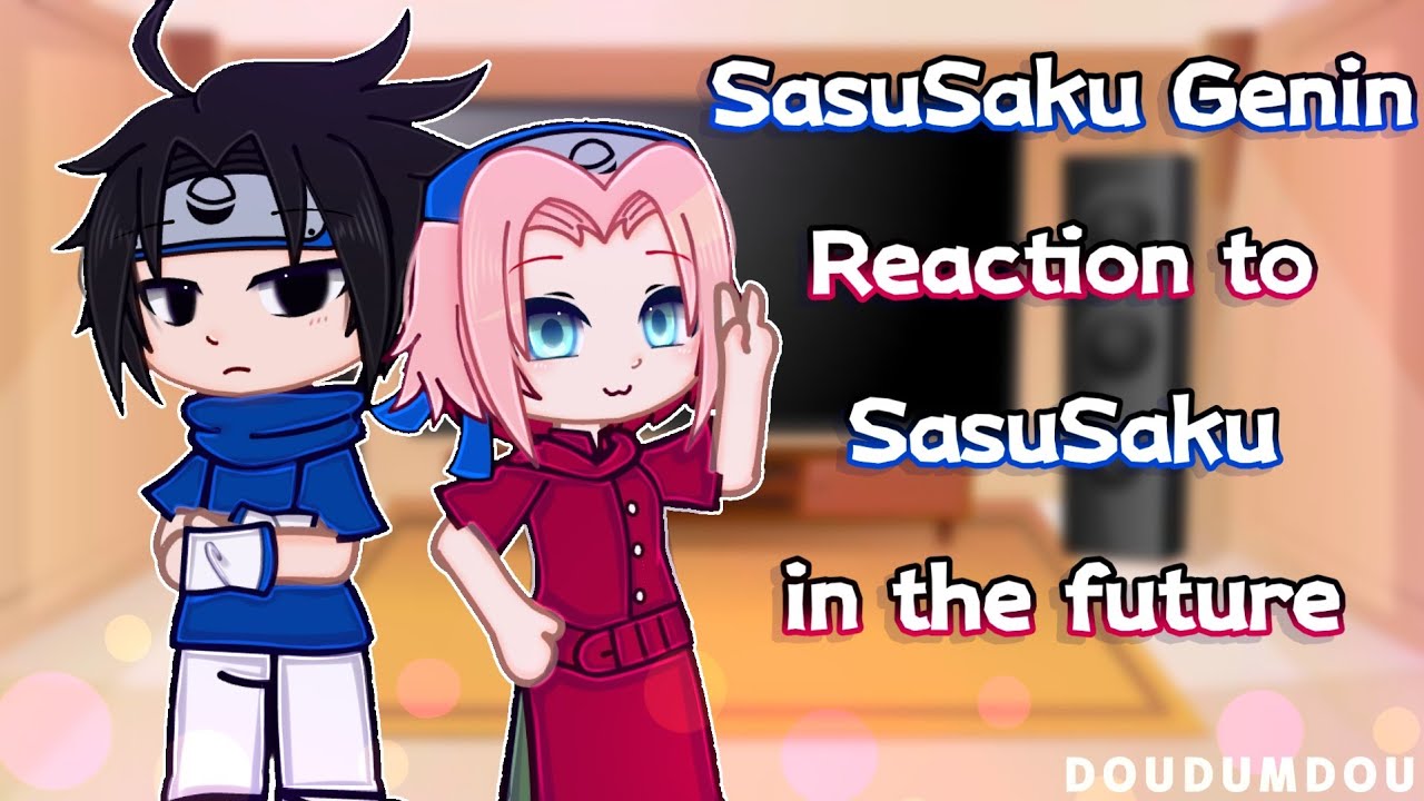 SasuSaku Genin react to SasuSaku in the future |SasuSaku 1/2|🍅🌸