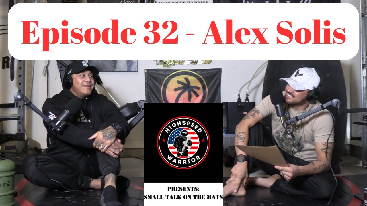 Small Talk on the Mats: Episode 32 - Alex Solis