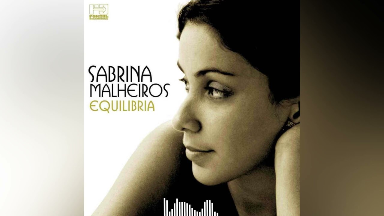 The Soulful Sounds of Sabrina Malheiros: 'Cade Voce' - Equilibria (2005)