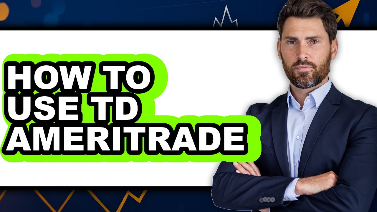 How to Use TD Ameritrade - Easy Guide