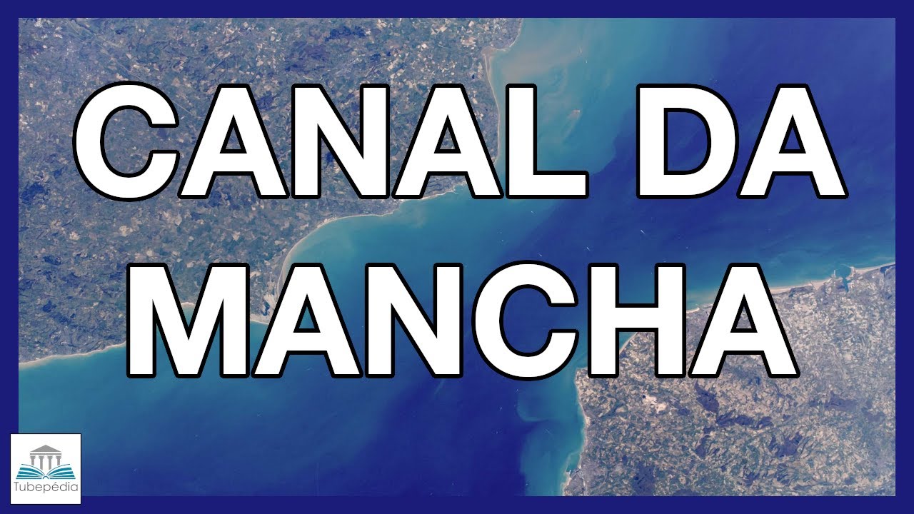 O que é o Canal da Mancha?
