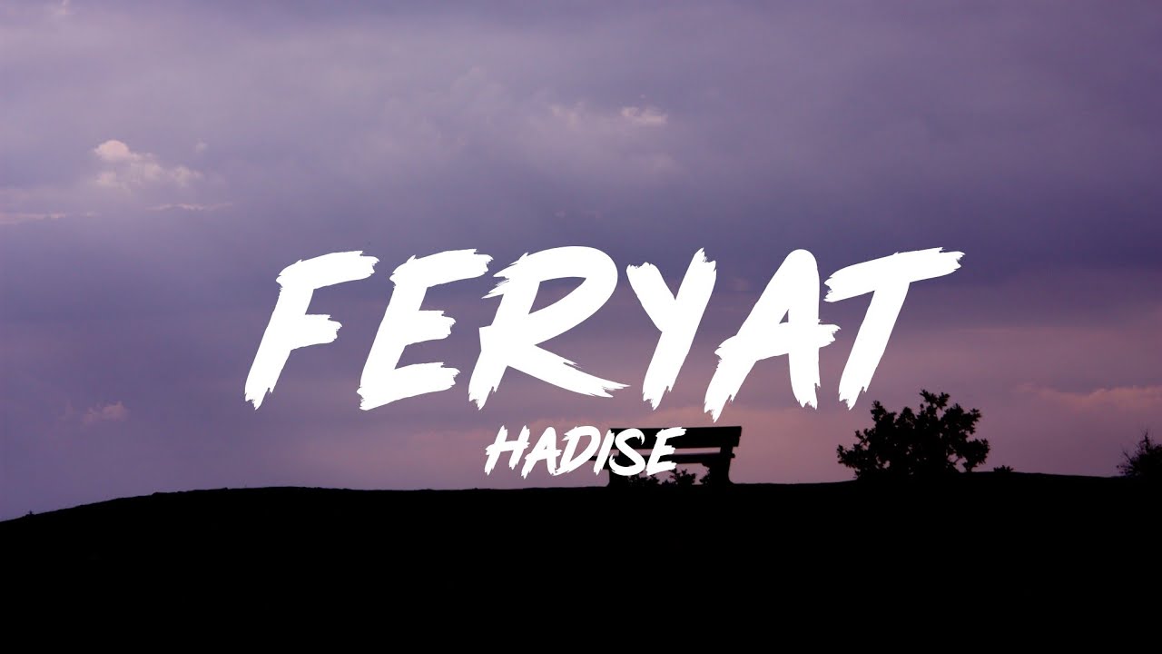Hadise - Feryat (Lyrics - S&ouml;zleri)