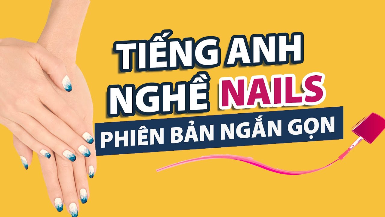 Tiếng Anh nghề Nails 1 | 32 câu ngắn gọn