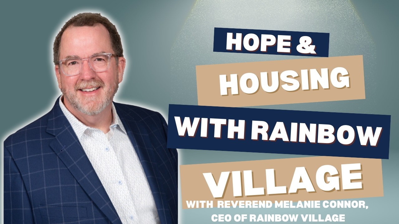 Special Guest:  Reverend Melanie Connor, CEO of Rainbow Village
