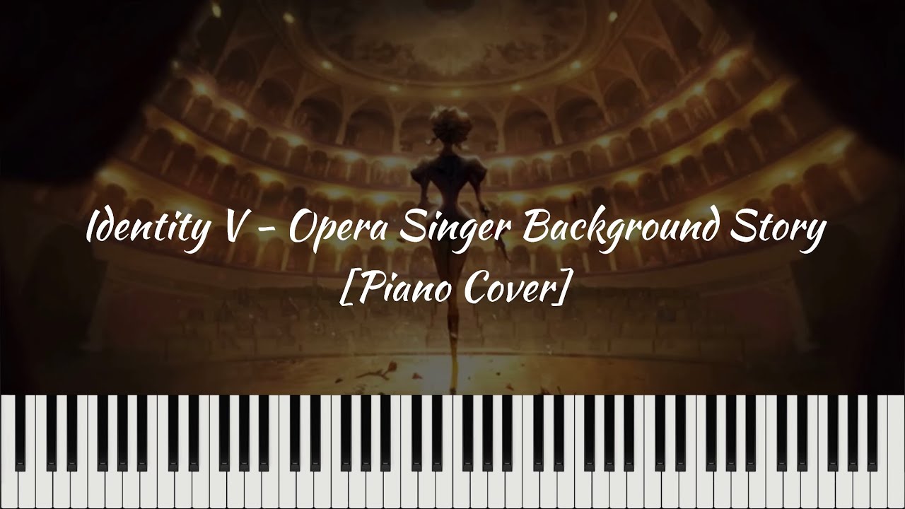 Identity V - Opera Singer Background Story [Piano Cover]